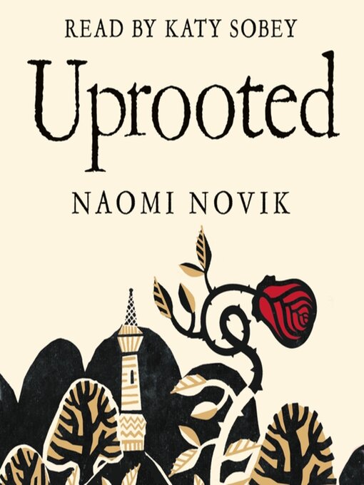 Title details for Uprooted by Naomi Novik - Available